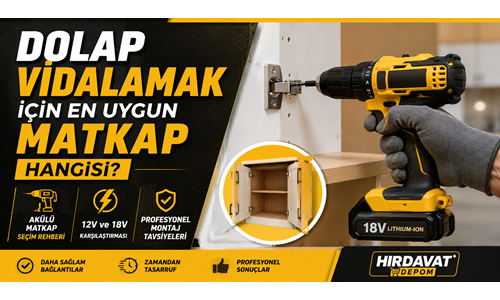 Dolap Vidalamak İçin En Uygun Matkap Hangisidir? Seçim Rehberi